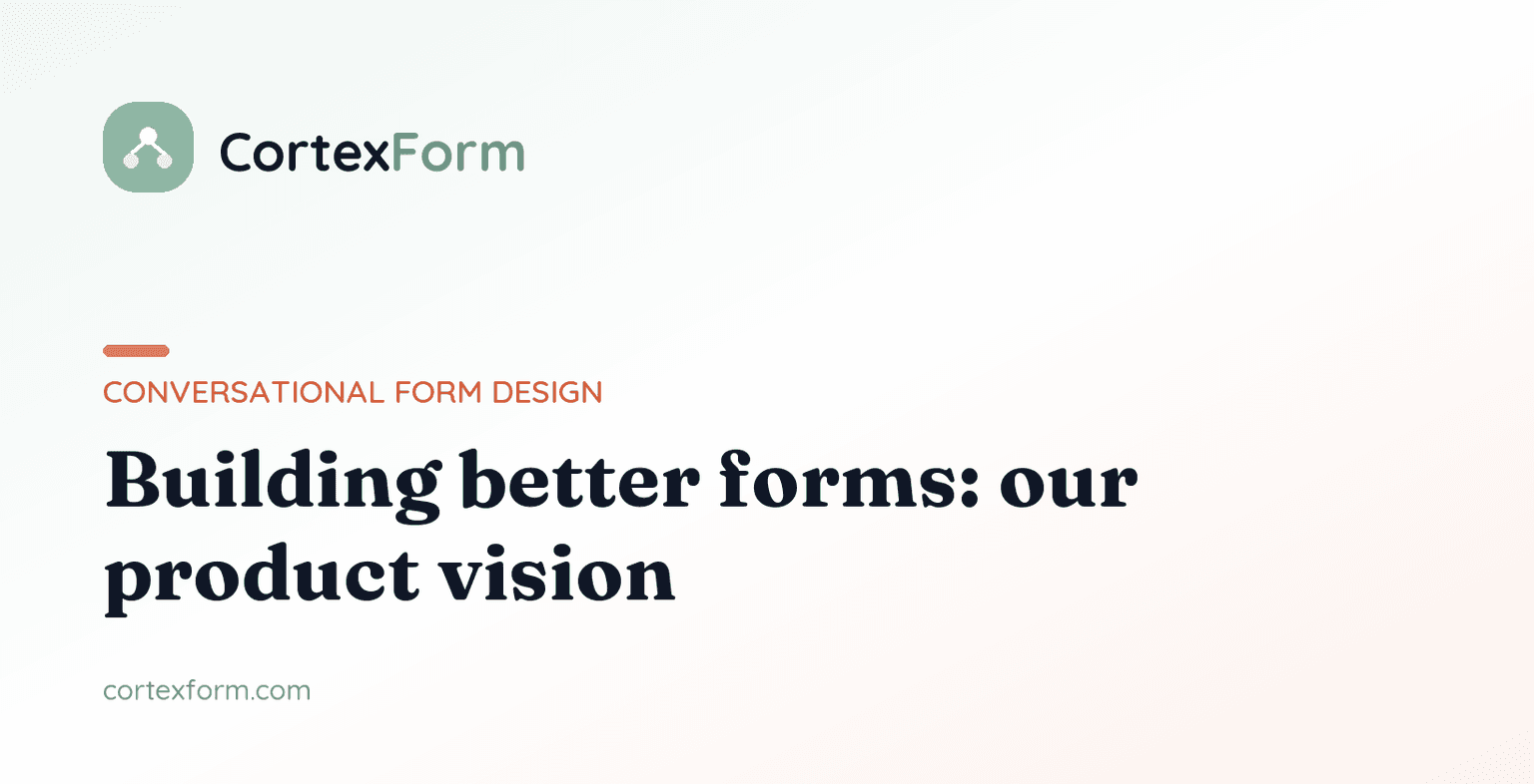 Building Better Forms: Our Product Vision