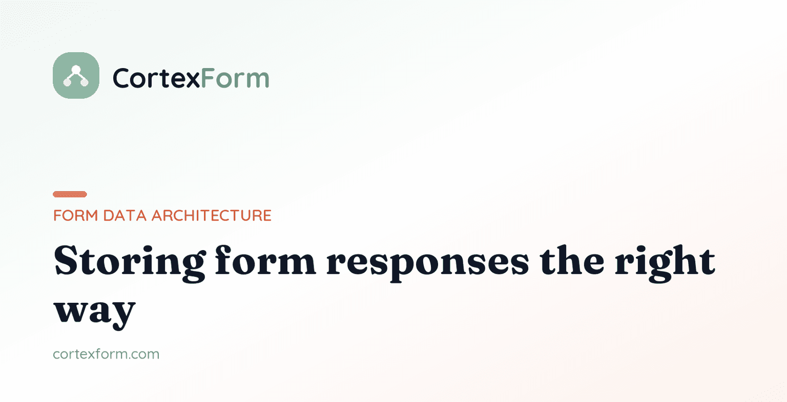 Form Data Architecture: How to Store Form Responses the Right Way