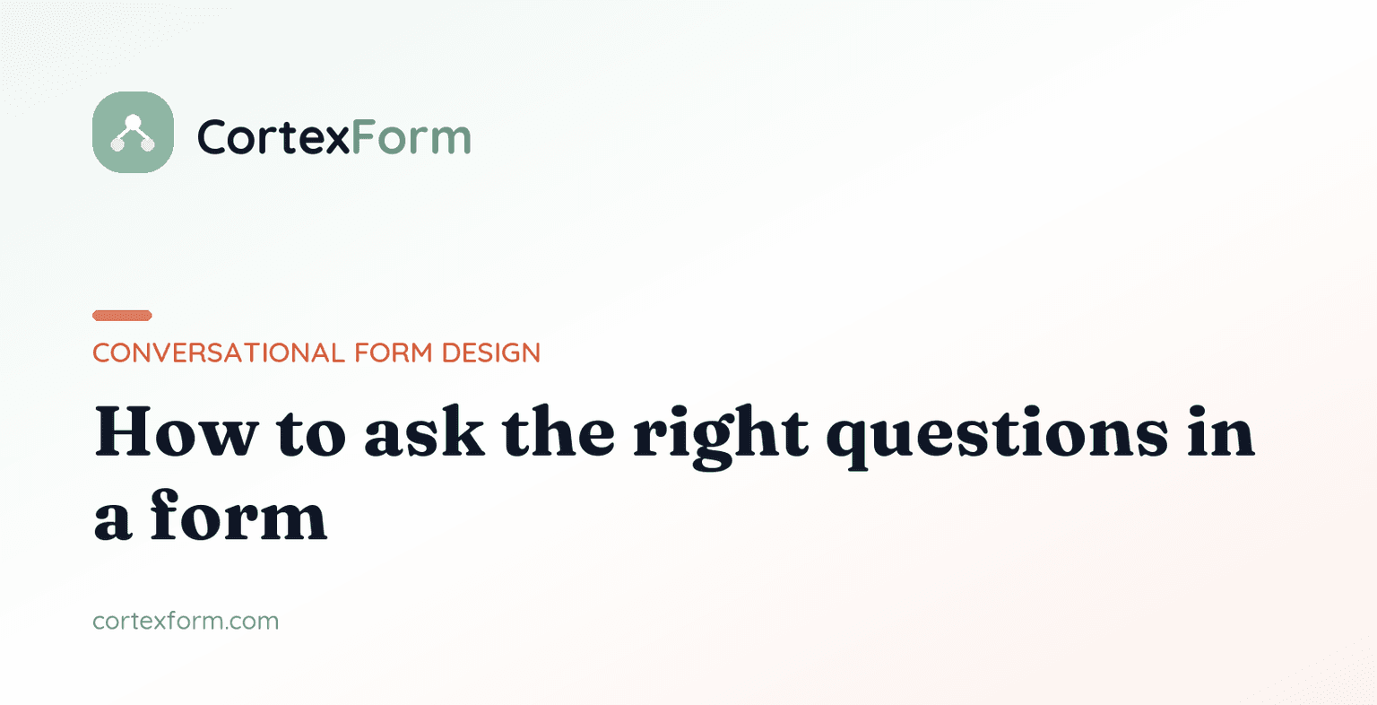 How to Ask the Right Questions in a Form