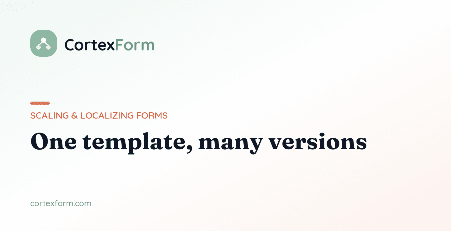 One Template, Many Versions: Build a Form Once