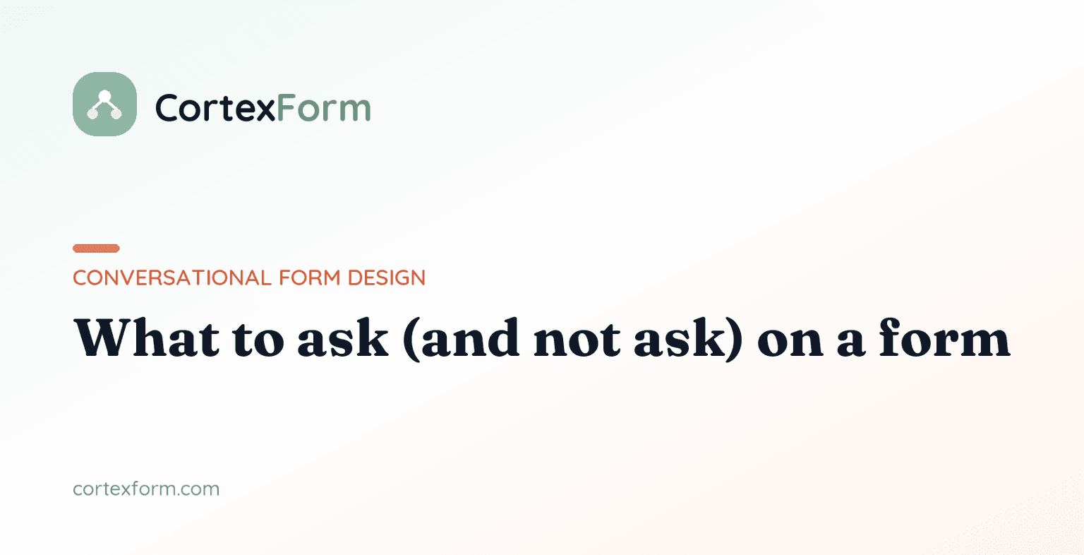 What to Ask (and Not Ask) on a Form